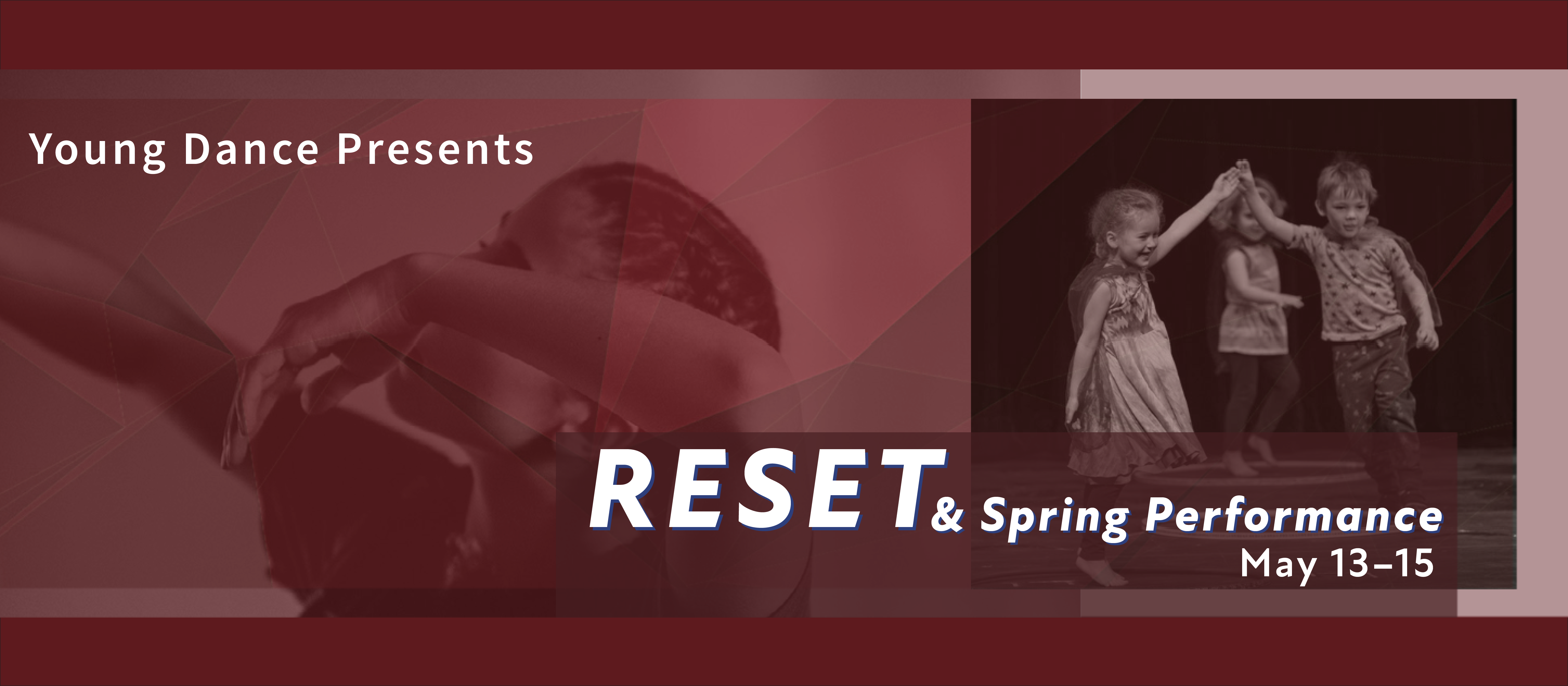 Image of girl with her arms up on left, image of kids in hula hoops on right. Text says, "Young Dance presents RESET and Spring Performance May 13–15"