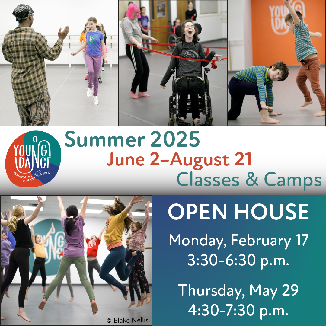 Four Young Dance class images showing dancers of many ages and all abilities with text saying, "Summer 2025 Classes and Camps from June 2 to August 21. Open House Monday, February 17 from 3:30 to 6:30 and Thursday, May 29 from 4:30 to 7:30 pm."